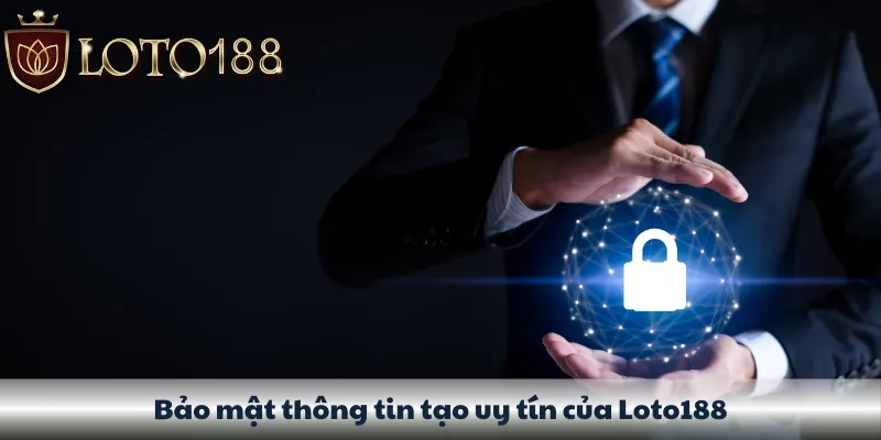 Bảo mật thông tin góp phần không nhỏ vào uy tín của KUBET